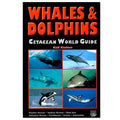 Whales and Dolphins - Cetacean World Guide Book